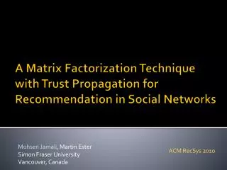 A Matrix Factorization Technique with Trust Propagation for Recommendation in Social Networks