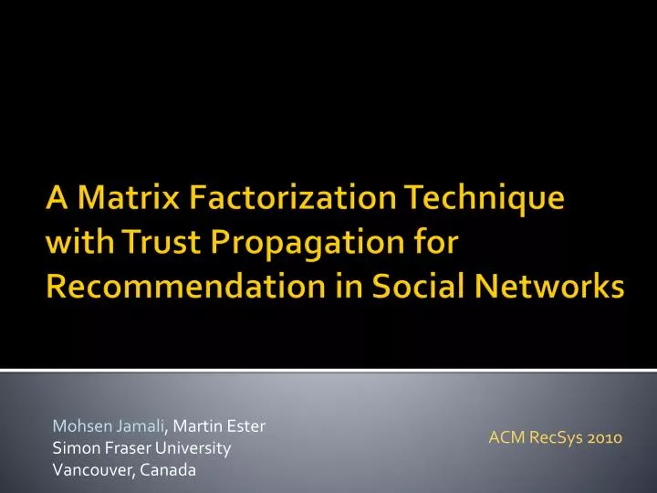 a matrix factorization technique with trust propagation for recommendation in social networks