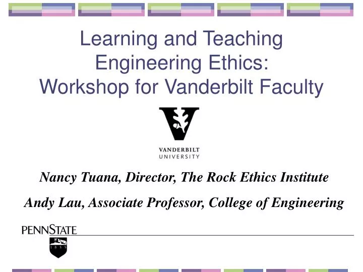 learning and teaching engineering ethics workshop for vanderbilt faculty