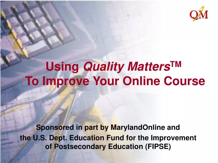 using quality matters tm to improve your online course