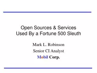 Open Sources &amp; Services Used By a Fortune 500 Sleuth