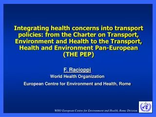 F. Racioppi World Health Organization European Centre for Environment and Health, Rome