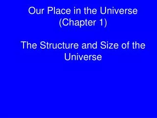 Our Place in the Universe (Chapter 1) The Structure and Size of the Universe