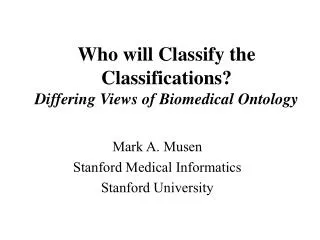 Who will Classify the Classifications? Differing Views of Biomedical Ontology