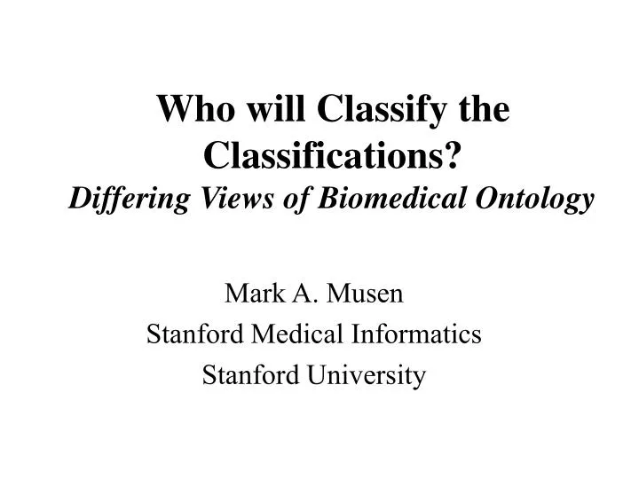 who will classify the classifications differing views of biomedical ontology