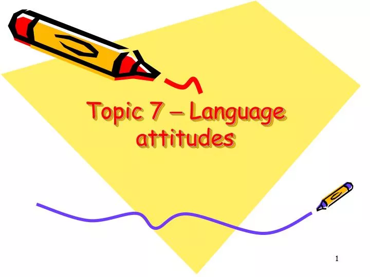 topic 7 language attitudes