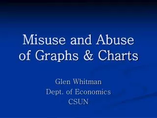Misuse and Abuse of Graphs &amp; Charts
