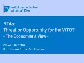 RTAs: Threat or Opportunity for the WTO? - The Economist‘s View -