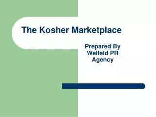 The Kosher Marketplace Prepared By 				Welfeld PR 				Agency