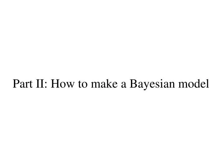 part ii how to make a bayesian model
