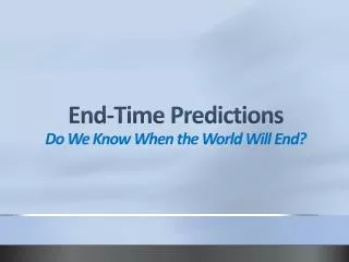 End-Time Predictions Do We Know When the World Will End?