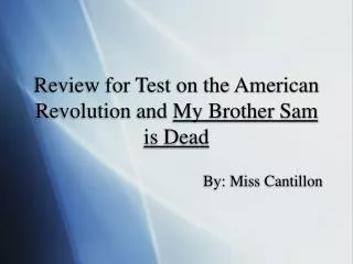 Review for Test on the American Revolution and My Brother Sam is Dead