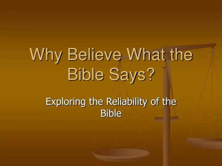 why believe what the bible says