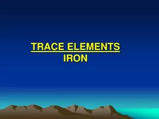 TRACE ELEMENTS IRON