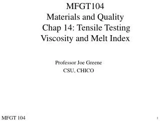 MFGT104 Materials and Quality Chap 14: Tensile Testing Viscosity and Melt Index