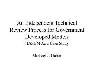 An Independent Technical Review Process for Government Developed Models