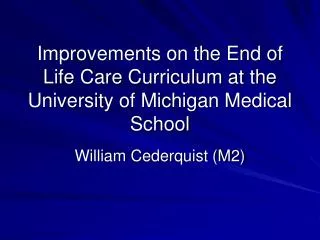 Improvements on the End of Life Care Curriculum at the University of Michigan Medical School