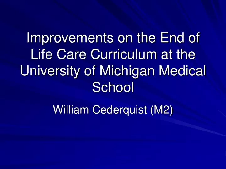 improvements on the end of life care curriculum at the university of michigan medical school