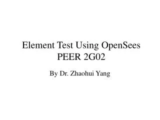 Element Test Using OpenSees PEER 2G02