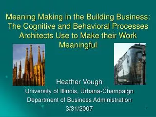Meaning Making in the Building Business: The Cognitive and Behavioral Processes Architects Use to Make their Work Meanin