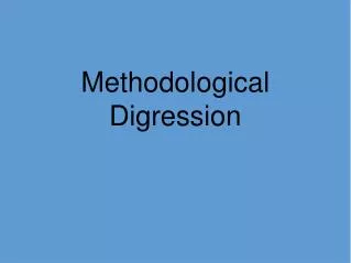 Methodological Digression