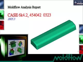Moldflow Analysis Report CASE 6k4.2_454042_0323 2005.3