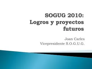 SOGUG 2010: Logros y proyectos futuros