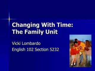 Changing With Time: The Family Unit