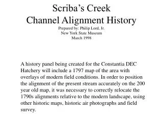 Scriba’s Creek Channel Alignment History Prepared by: Philip Lord, Jr. New York State Museum March 1998