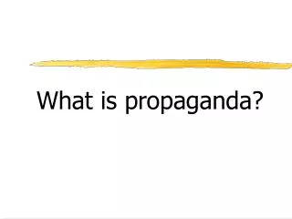 What is propaganda?