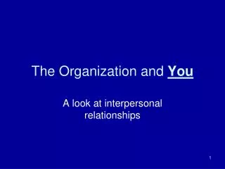 The Organization and You