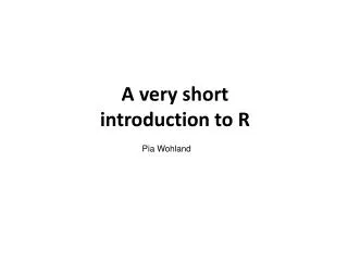 A very short introduction to R