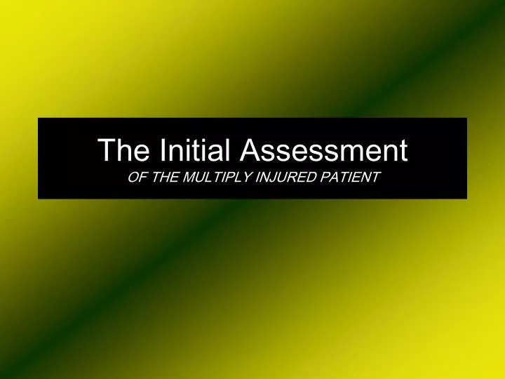 the initial assessment of the multiply injured patient