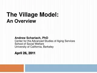 The Village Model: An Overview