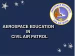 AEROSPACE EDUCATION IN CIVIL AIR PATROL - slide 1