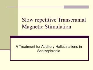 Slow repetitive Transcranial Magnetic Stimulation