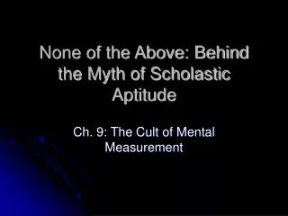 None of the Above: Behind the Myth of Scholastic Aptitude