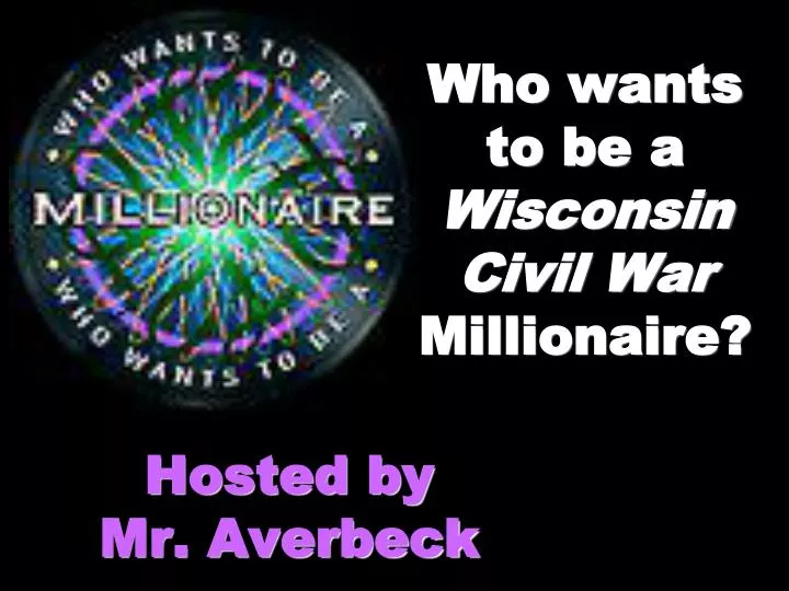 who wants to be a wisconsin civil war millionaire