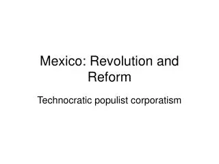 Mexico: Revolution and Reform