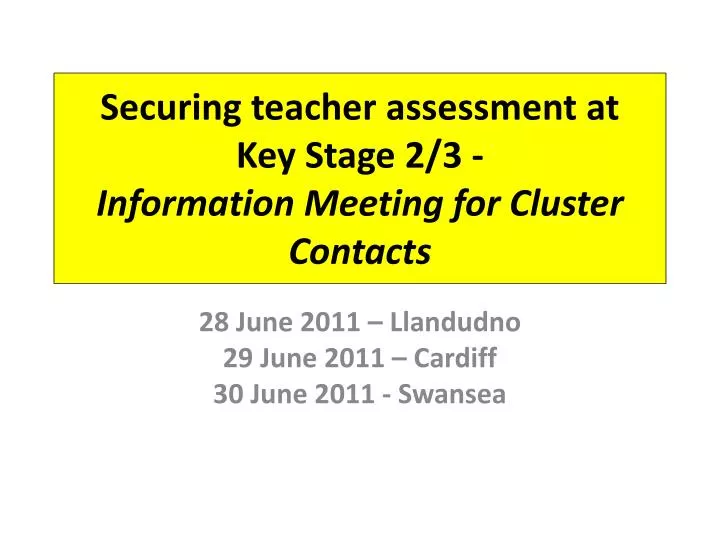 securing teacher assessment at key stage 2 3 information meeting for cluster contacts