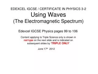 EDEXCEL IGCSE / CERTIFICATE IN PHYSICS 3-2 Using Waves (The Electromagnetic Spectrum)