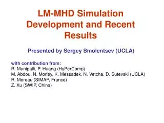 LM-MHD Simulation Development and Recent Results