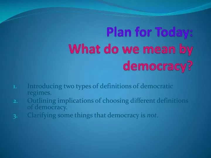 plan for today what do we mean by democracy