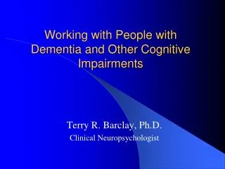 Working with People with Dementia and Other Cognitive Impairments