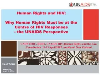 Human Rights and HIV: Why Human Rights Must be at the Centre of HIV Responses - the UNAIDS Perspective