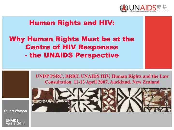 human rights and hiv why human rights must be at the centre of hiv responses the unaids perspective