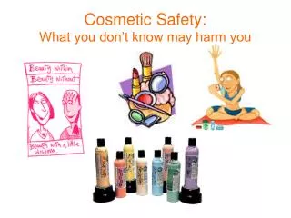 Cosmetic Safety: What you don’t know may harm you