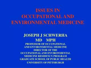 ISSUES IN OCCUPATIONAL AND ENVIRONMENTAL MEDICINE