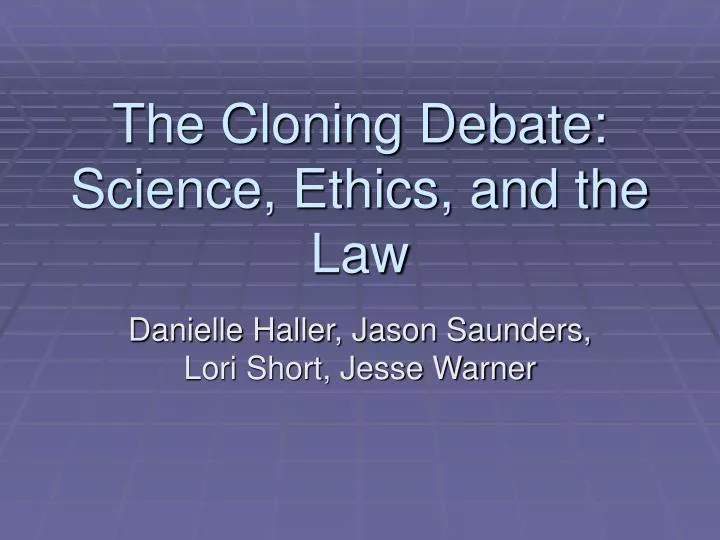 the cloning debate science ethics and the law