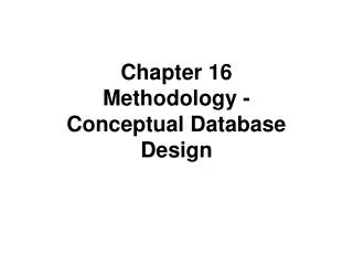 Chapter 16 Methodology - Conceptual Database Design